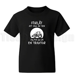 Barn T-shirt Förlåt jag är sen – jag fick syn på en traktor