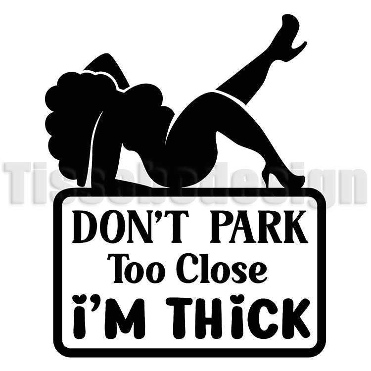 Bildekal med texten "Don't Park Too Close i´m thick - Kvinna", finns i flera färger att välja mellan.