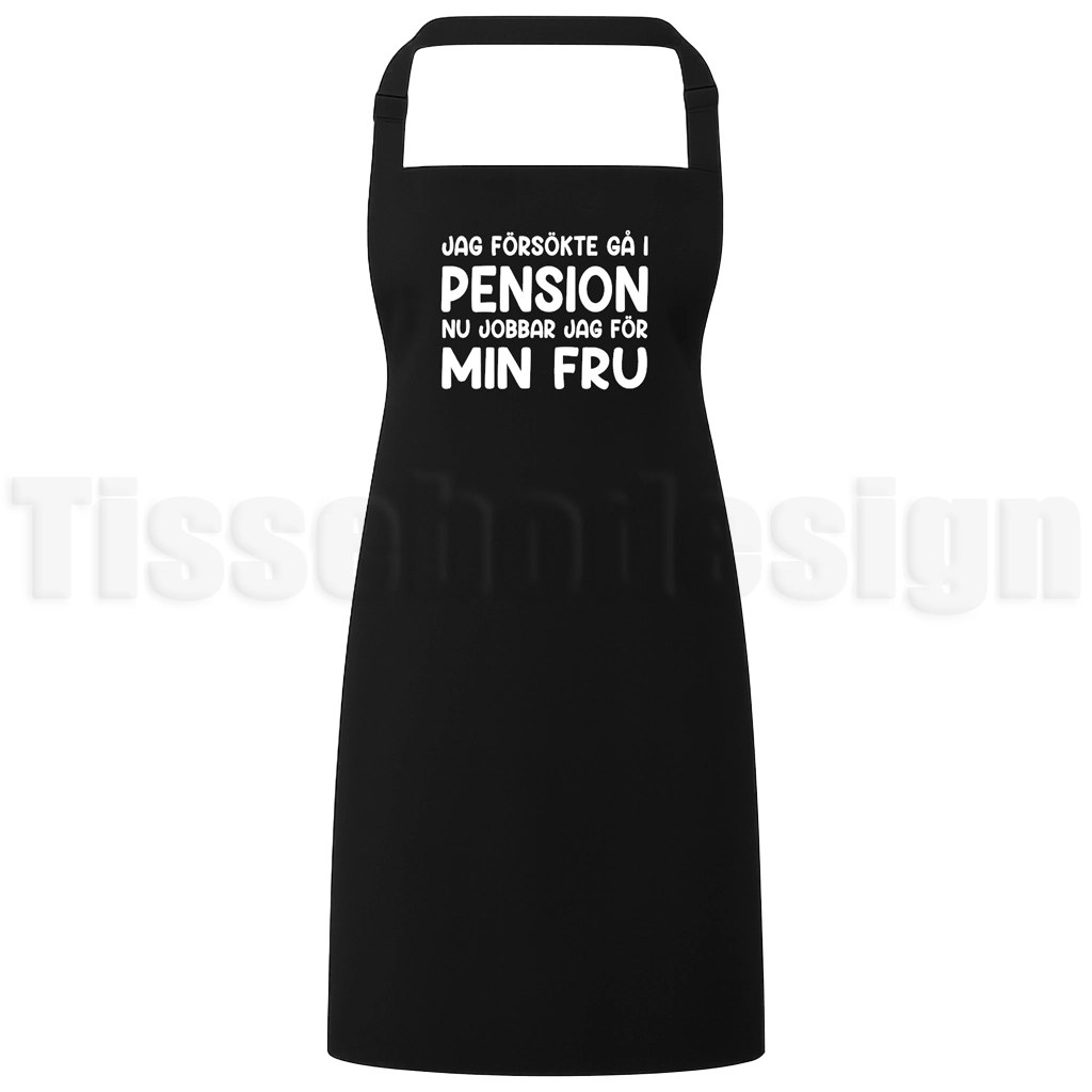Förkläde med texten Jag försökte gå i pension nu jobbar jag för min fru – humoristiskt motiv perfekt som present