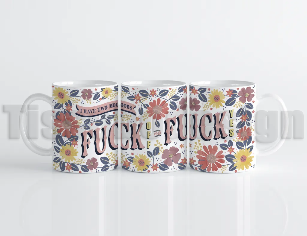 Vit mugg med blommigt mönster och texten I have two moods – Fuck off and Fuck yes.
