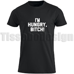 T-shirt Med Tryck I'm Hungry Bitch