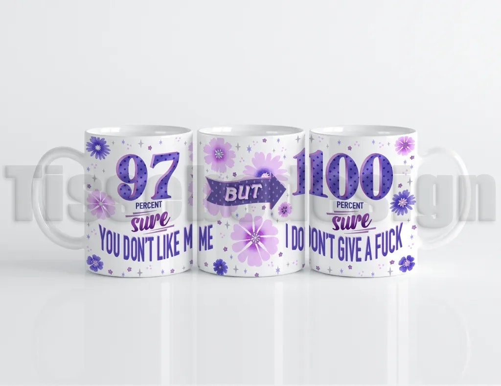 it mugg med lila blommor och texten 97% sure you don’t like me – 100% sure I don’t give a f*ck.