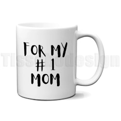 Mugg for my #1 mom – en hyllning på engelska till världens bästa mamma