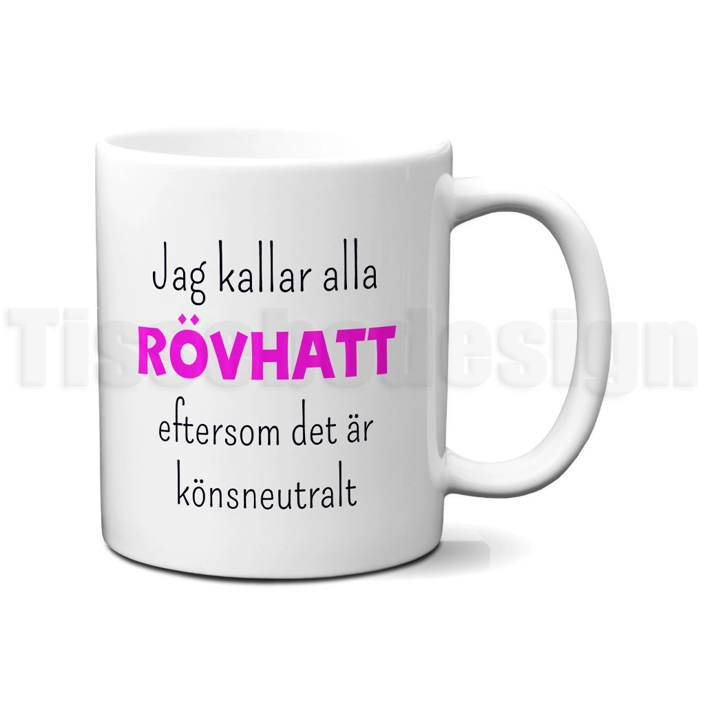 Mugg med texten Jag kallar alla RÖVHATT eftersom det är könsneutralt – humoristiskt motiv tryckt på båda sidor