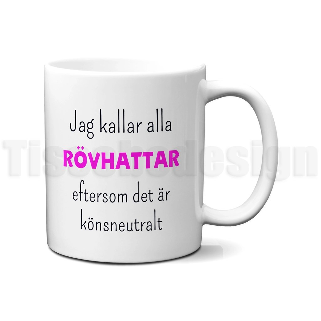 Mugg med texten Jag kallar alla RÖVHATTAR eftersom det är könsneutralt – humoristiskt motiv tryckt på båda sidor