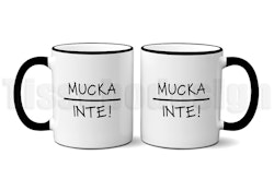 Mugg Med Tryck Mucka Inte – Ett Uttalande för Alla Tillfällen