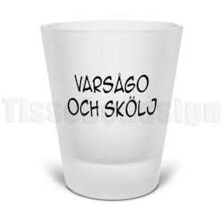 Snapsglas Varsågo och skölj – humorfavoriten till festen