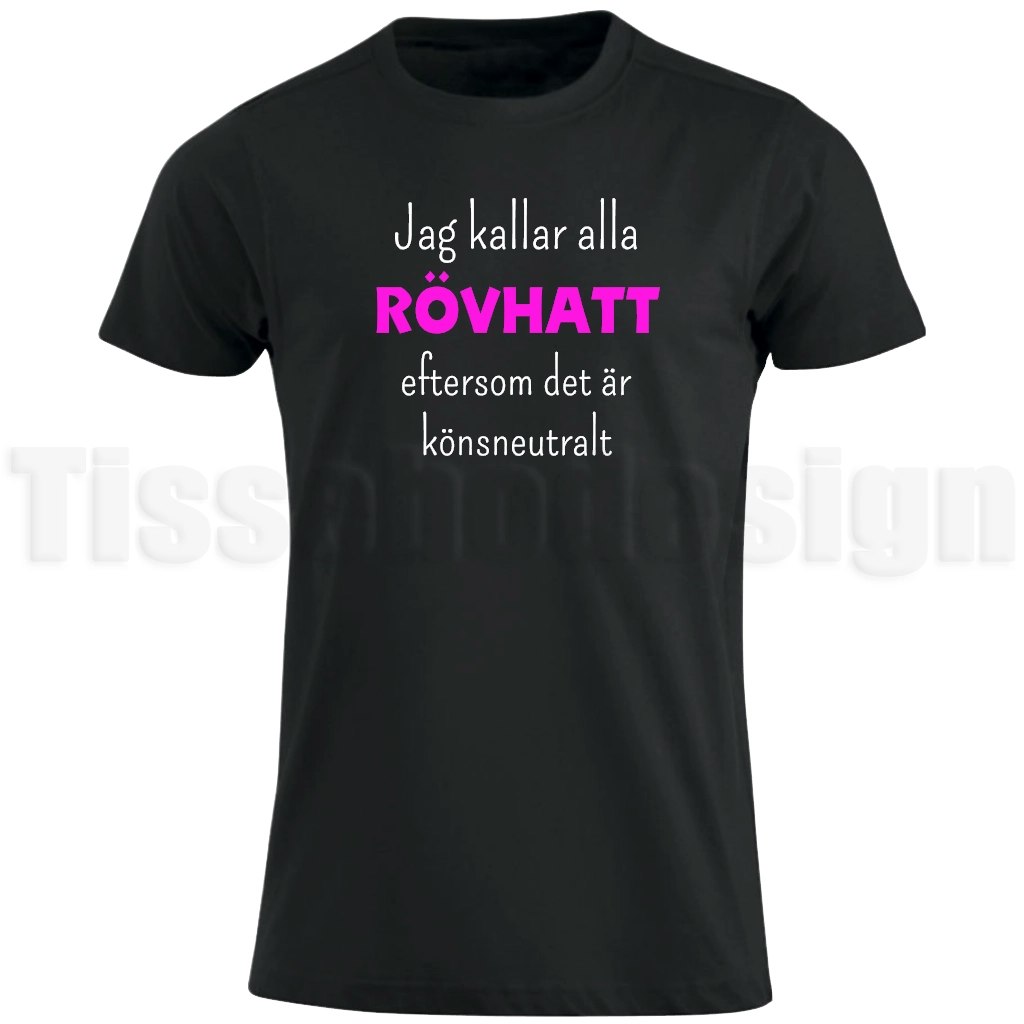 T-shirt med texten Jag kallar alla rövhatt eftersom det är könsneutralt – tryck med humoristiskt budskap på bröstet