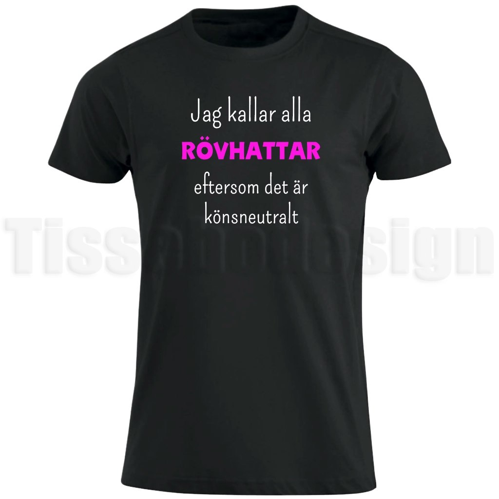 T-shirt med texten Jag kallar alla rövhattar eftersom det är könsneutralt – roligt och könsneutralt motiv tryckt framtill