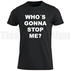 T-shirt Who’s gonna stop me? – självsäkerhet i varje steg