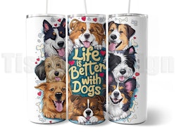 Tumbler Life Is Better With Dogs – 20 oz (ca 600 ml)