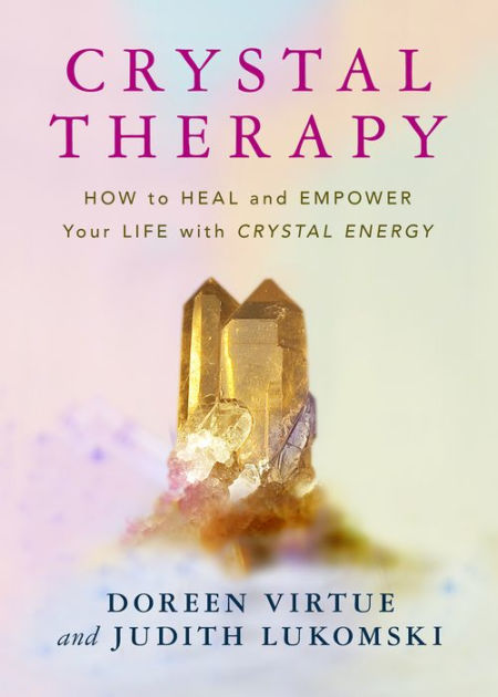 Crystal Therapy How to Heal and Empower Your Life with Crystal Energy av Doreen Virtue, Judith Lukomski