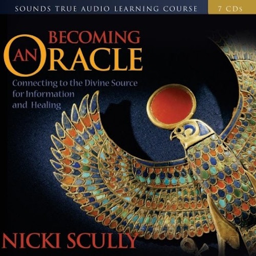 Becoming an Oracle: Connecting to the Divine Source for Information and Healing by Nicki Scully