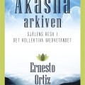 Akashaarkiven: Själens resa i det kollektiva medvetandet av Ernesto Ortiz