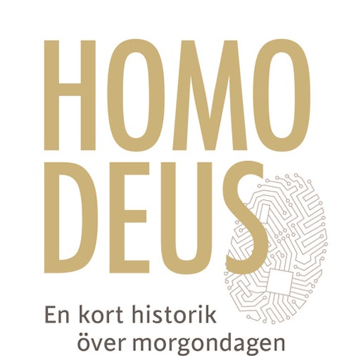 Homo Deus : en kort historik över morgondagen  av Yuval Noah Harari