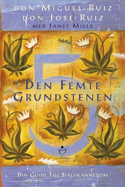 Den femte grundstenen: Din guide till självkännedom av Don Miguel Ruiz, Don Jose Ruiz