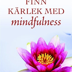 Finn kärlek med mindfulness av Thich Nhat Hanh