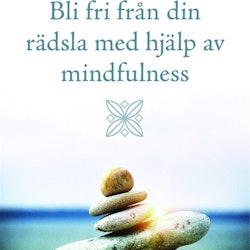 Bli fri från din rädsla med hjälp av mindfulness av Thich Nhat Hanh