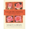 Lita på din intuition : en praktisk vägledning för det dagliga livet av Shakti Gawain