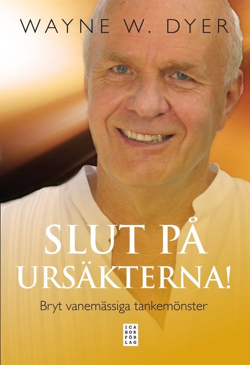 Slut på ursäkterna! : bryt vanemässiga tankemönster  av Wayne W Dyer