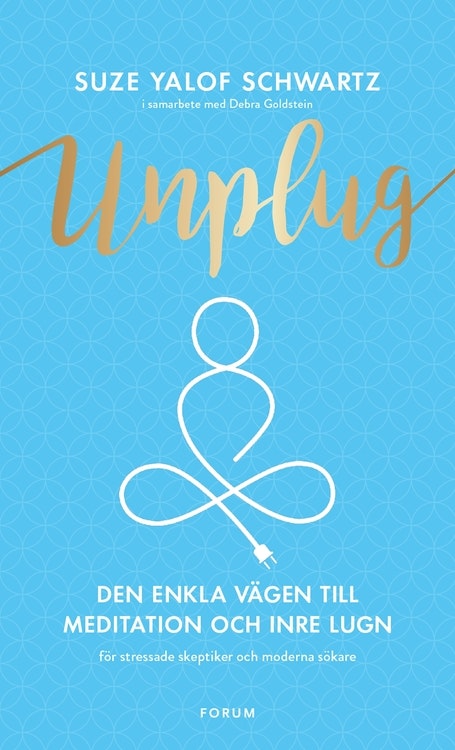 Unplug : den enkla vägen till meditation och inre lugn  av Suze Yalof Schwartz