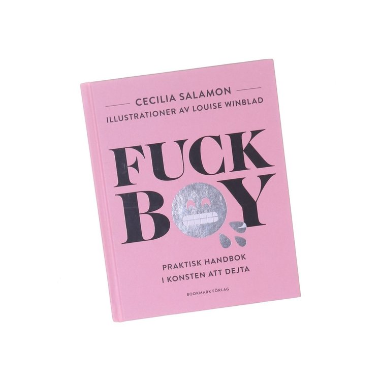Fuckboy : praktisk handbok i konsten att dejta  av Cecilia Salamon