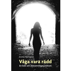 Våga vara rädd : en bok om utmattningssyndrom  av Emma Holmgren