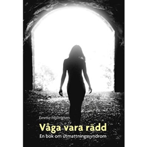 Våga vara rädd : en bok om utmattningssyndrom  av Emma Holmgren