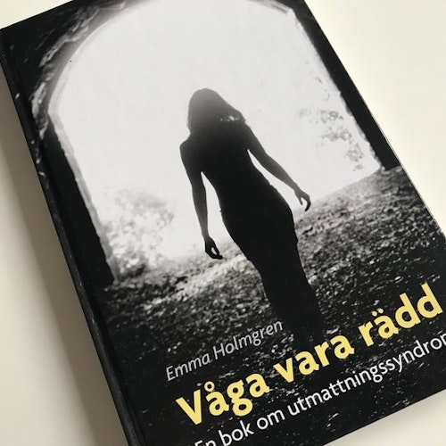 Våga vara rädd : en bok om utmattningssyndrom  av Emma Holmgren