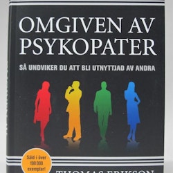 Omgiven av psykopater: Så undviker du att bli utnyttjad av andra  av Thomas Erikson - Flexband