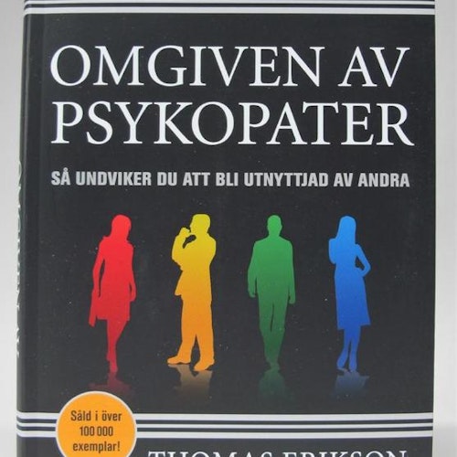 Omgiven av psykopater: Så undviker du att bli utnyttjad av andra  av Thomas Erikson - Flexband
