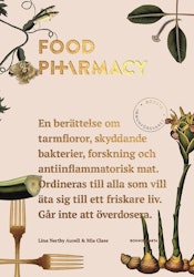 Food pharmacy : en berättelse om tarmfloror, snälla bakterier, forskning och antiinflammatorisk mat  av Mia Clase, Lina Nertby Aurell