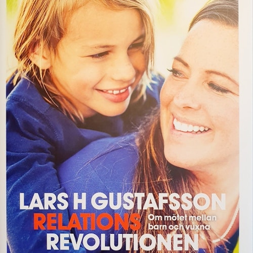 Relationsrevolutionen : om mötet mellan barn och vuxna  av Lars H Gustafsson