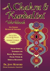 A Chakra and Kundalini Workbook  Psycho-Spiritual Techniques for Health, Rejuvenation, Psychic Powers and Spiritual Realization av John Mumford