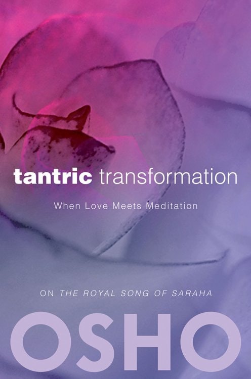 Tantric Transformation  When Love Meets Meditation av Osho, Osho International Foundation