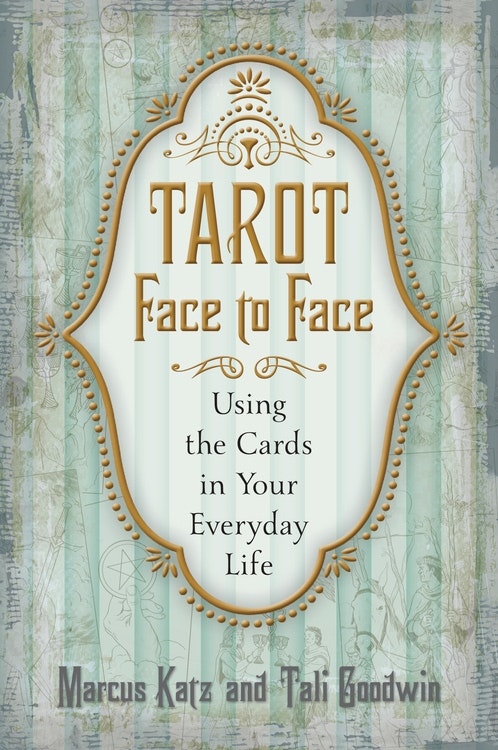 Tarot Face to Face  Using the Cards in Your Everyday Life av Marcus Katz, Tali Goodwin