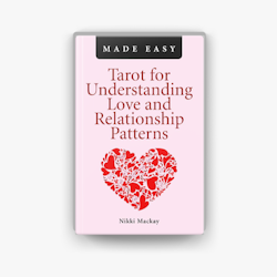 Tarot for Understanding Love and Relationship Patterns MADE EASY by Nikki MacKay
