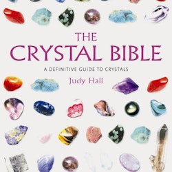 The Crystal Bible: A Definitive Guide to Crystals by Judy Hall