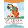 Wisdom For Healing Cards  Nurturing Guidance For The Energy Worker by Caroline Myss