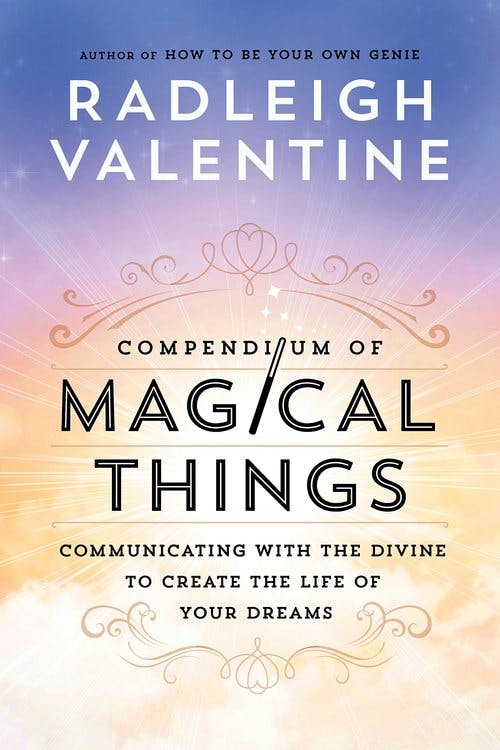 Compendium of Magical Things: Communicating with the Divine to Create the Life of Your Dreams  av Radleigh Valentine
