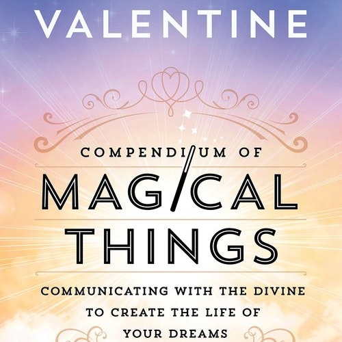 Compendium of Magical Things: Communicating with the Divine to Create the Life of Your Dreams  av Radleigh Valentine