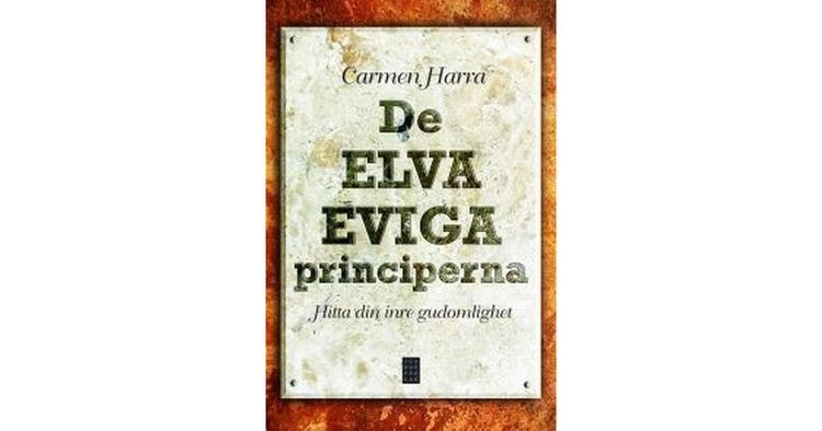 De elva eviga principerna: Hitta din inre gudomlighet av Carmen Harra