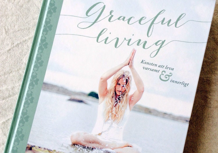 Graceful living : konsten att leva varsamt och innerligt  av Agneta Nyholm Winqvist