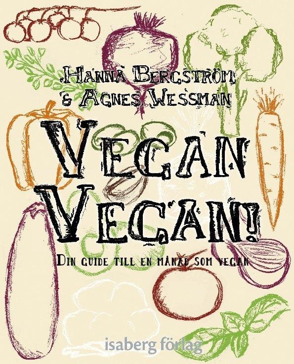 Vegan Vegan! Din guide till en månad som vegan av Hanna Bergström