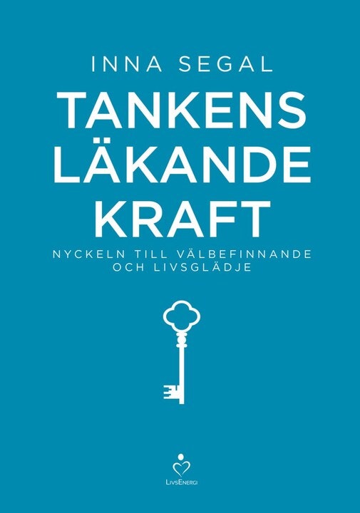 Tankens läkande kraft: Nyckeln till välbefinnande och livsglädje av Inna Segal