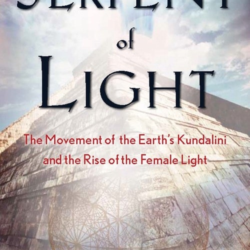 Serpent of Light  Beyond 2012: the Movement of the Earth's Kundalini and the Rise of the Female Light av Drunvalo Melchizedek