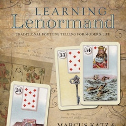 Learning Lenormand  Traditional Fortune Telling for Modern Life by Marcus Katz, Tali Goodwin