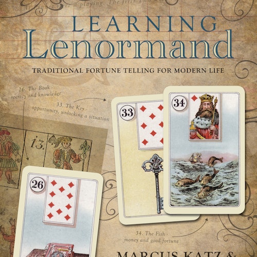 Learning Lenormand  Traditional Fortune Telling for Modern Life by Marcus Katz, Tali Goodwin