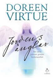 Jordens änglar : att sätta gränser genom beslutsamhet av Doreen Virtue