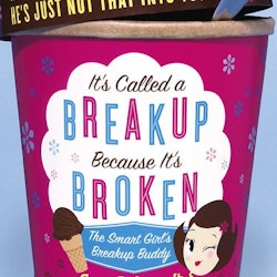 It's Called a Breakup Because It's Broken : The Smart Girl's Breakup Buddy av Greg Behrendt, Amiira Ruotola-Behrendt